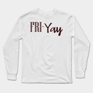 Friyay Long Sleeve T-Shirt